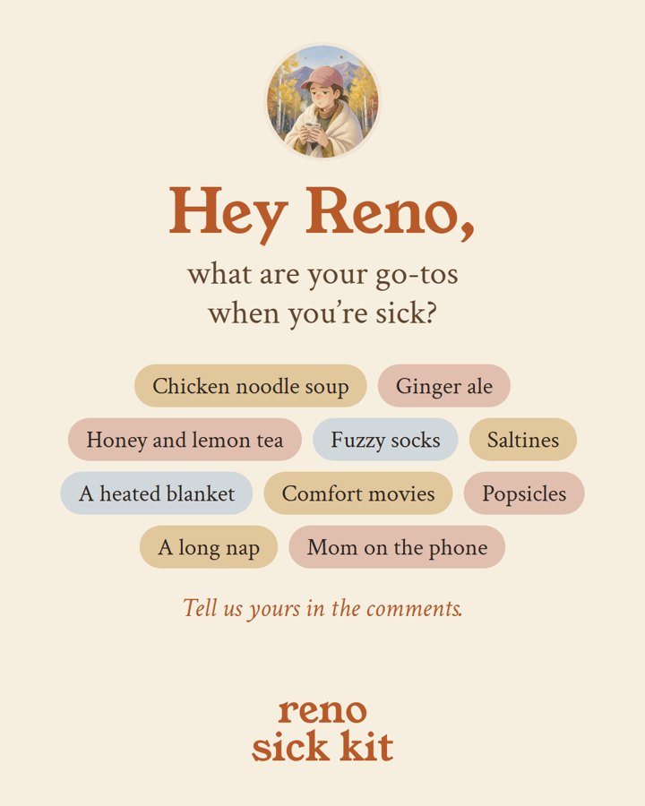 Post template: Hey Reno, what are your go-tos when you are sick, with suggestion chips
